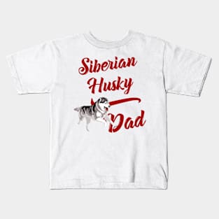 Siberian Husky Dad! Especially for Husky Dog Lovers! Kids T-Shirt